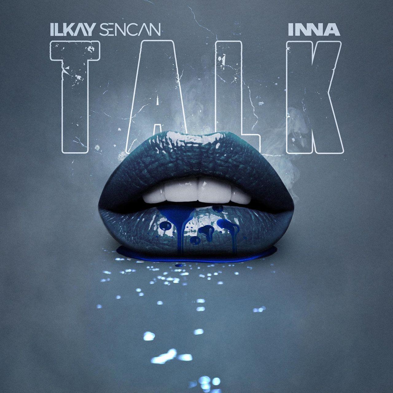 Capa do Single/EP "Talk (feat. INNA)", de Ilkay Sencan