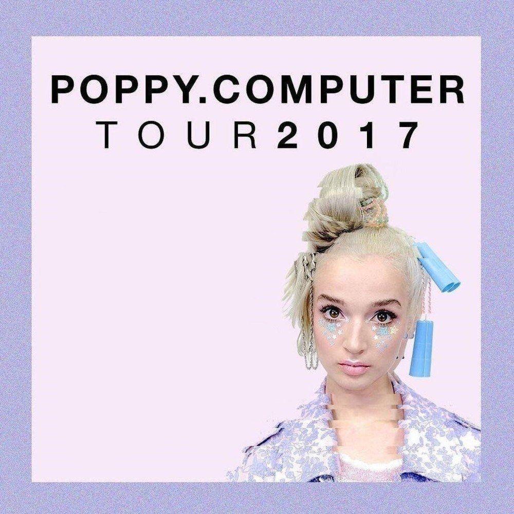 Portada de Álbum "Poppy.Computer Tour 2017 (Leg 1) - Tour Setlist", de Poppy