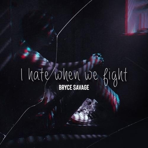 Portada de Sencillo/EP "I Hate When We Fight", de Bryce Savage