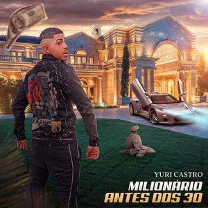 Portada de Álbum "Milionário Antes Dos 30", de Dj Yuri Castro