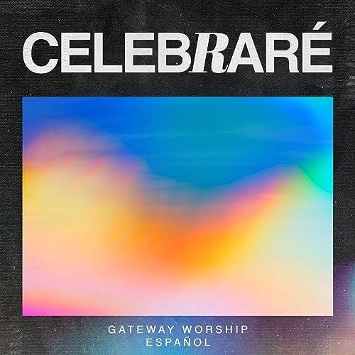 Portada de Álbum "Celebraré", de Gateway Worship Español