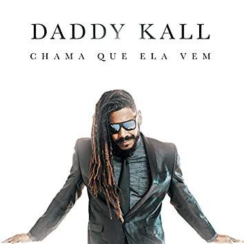 Portada de Sencillo/EP "Chama Que Ela Vem", de Daddy Kall