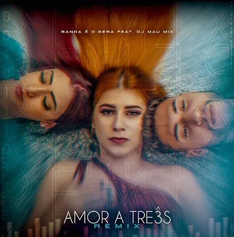 Portada de Sencillo/EP "Amor a Três (remix)", de Banda É o Gera