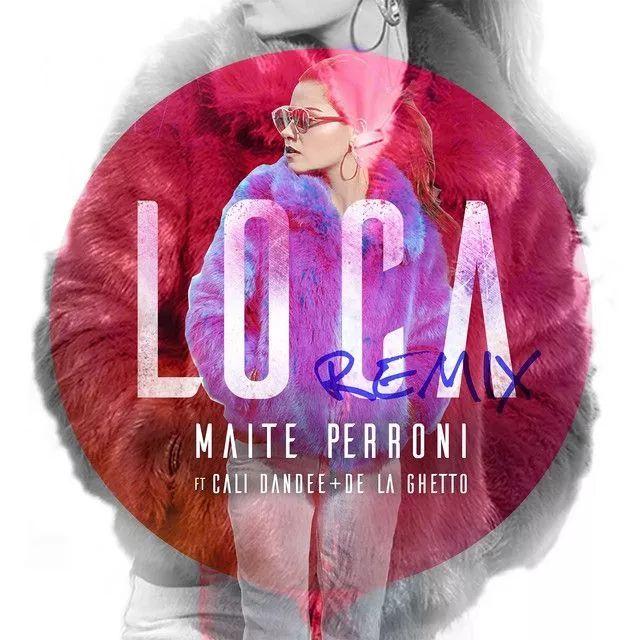 Portada de Sencillo/EP "Loca (remix) (part. Cali & El Dandee y de La Ghetto)", de Maite Perroni
