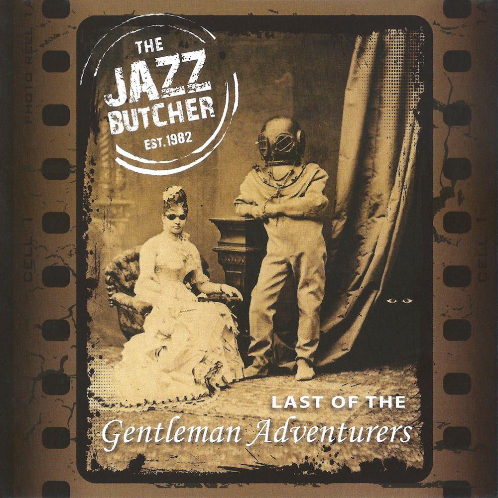 Capa do Álbum "Last Of The Gentleman Adventurers", de Jazz Butcher