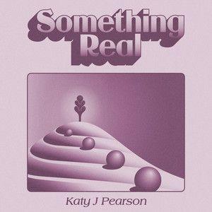 Portada de Sencillo/EP "Something Real", de Katy J Pearson