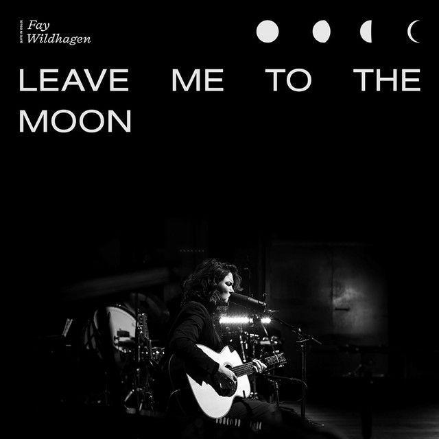 Portada de Álbum "Leave Me To The Moon", de Fay Wildhagen
