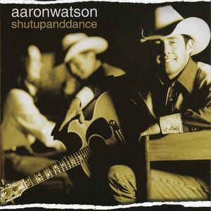 Portada del álbum "Shut Up And Dance", de Aaron Watson
