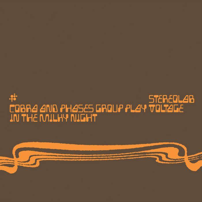 Portada de Álbum "Cobra and Phases Group Play Voltage in the Milky Night", de Stereolab