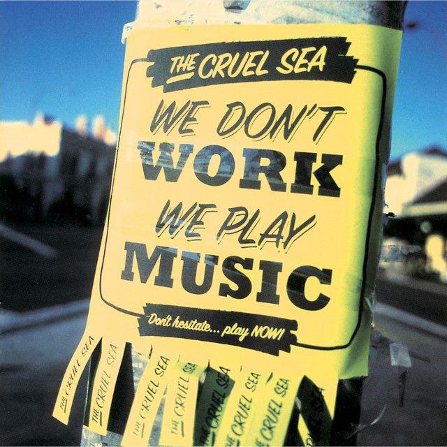 Portada de Álbum "We Don't Work We Play Music", de The Cruel Sea