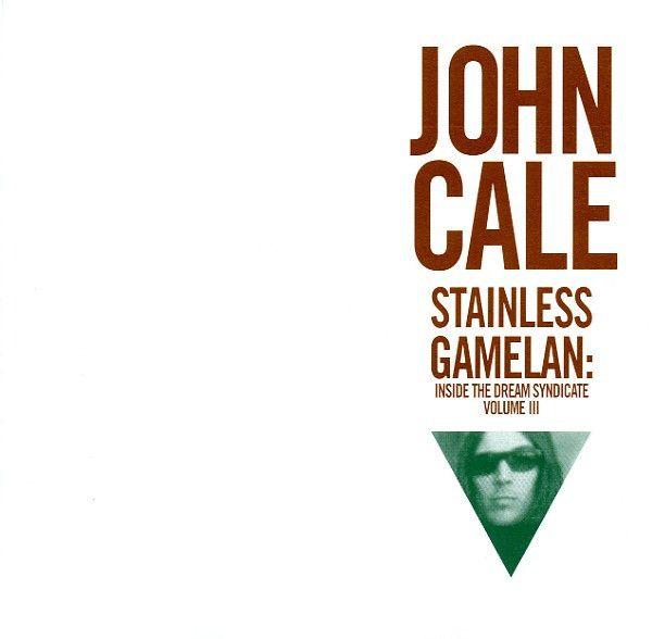 Capa do álbum "Stainless Gamelan: Inside The Dream Syndicate Volume III", de John Cale