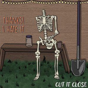Capa do Single/EP "Cut It Close", de Thanks! I Hate It