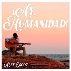 Portada de Sencillo/EP "Ay, Humanidad!", de Alex Escot