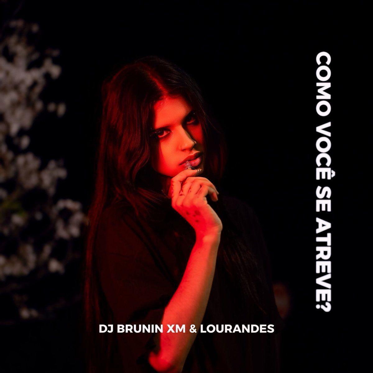 Capa do Single/EP "Como Você Se Atreve (part. DJ Brunin Xm)", de Lourandes