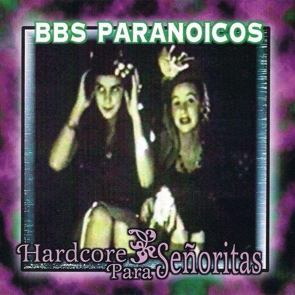Album cover of "Hardcore Para Señoritas" by Bbs Paranoicos