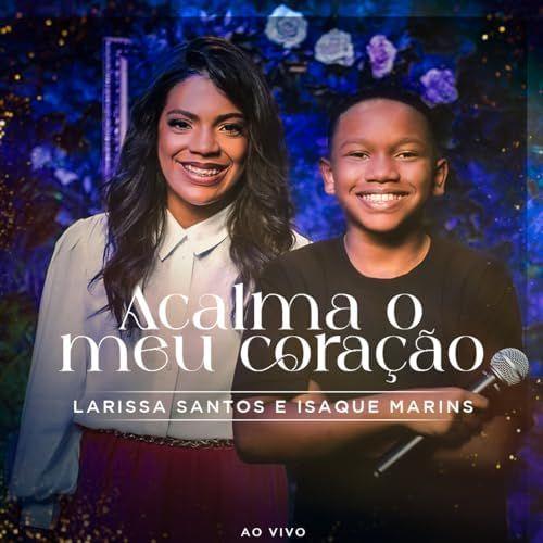 Portada de Sencillo/EP "Acalma o Meu Coração (Ao Vivo) (part. Larissa Santos)", de Isaque Marins