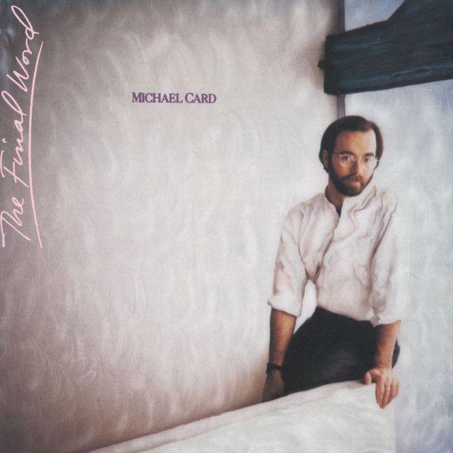 Album cover of "The Final Word" by Michael Card