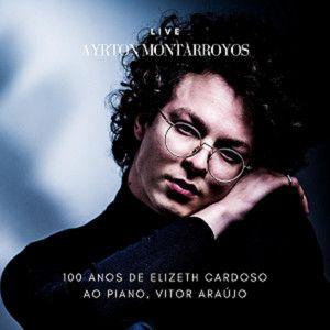 Portada de Álbum "100 Anos de Elizeth Cardoso (Ao Vivo) (part. Vitor Araújo)", de Ayrton Montarroyos