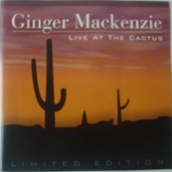 Album cover of "Live At The Cactus" by Ginger Mackenzie