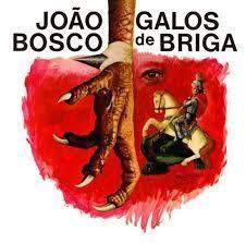 Album cover of "Galos de Briga" by João Bosco