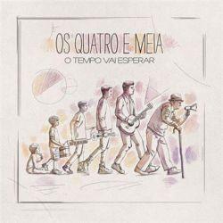 Album cover of "O Tempo Vai Esperar" by Os Quatro e Meia