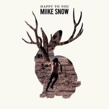 Capa do Álbum "Happy To You", de Miike Snow