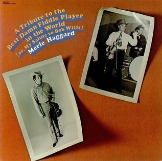 Portada de Álbum "A Tribute To The Best Damn Fiddle Player in The World: Or, My Salute To Bob Wills", de Merle Haggard