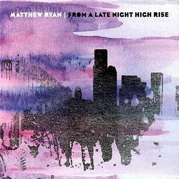 Capa do Álbum "From A Late Night High Rise", de Matthew Ryan