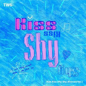 Capa do Single/EP "Kiss Kiss Shy Shy (Korean Version)", de TWS 
