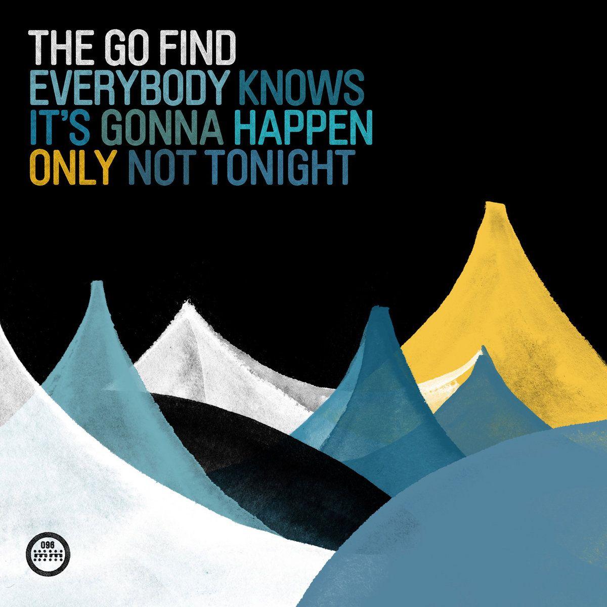 Portada de Álbum "Everybody Knows It's Gonna Happen Only Not Tonight", de The Go Find