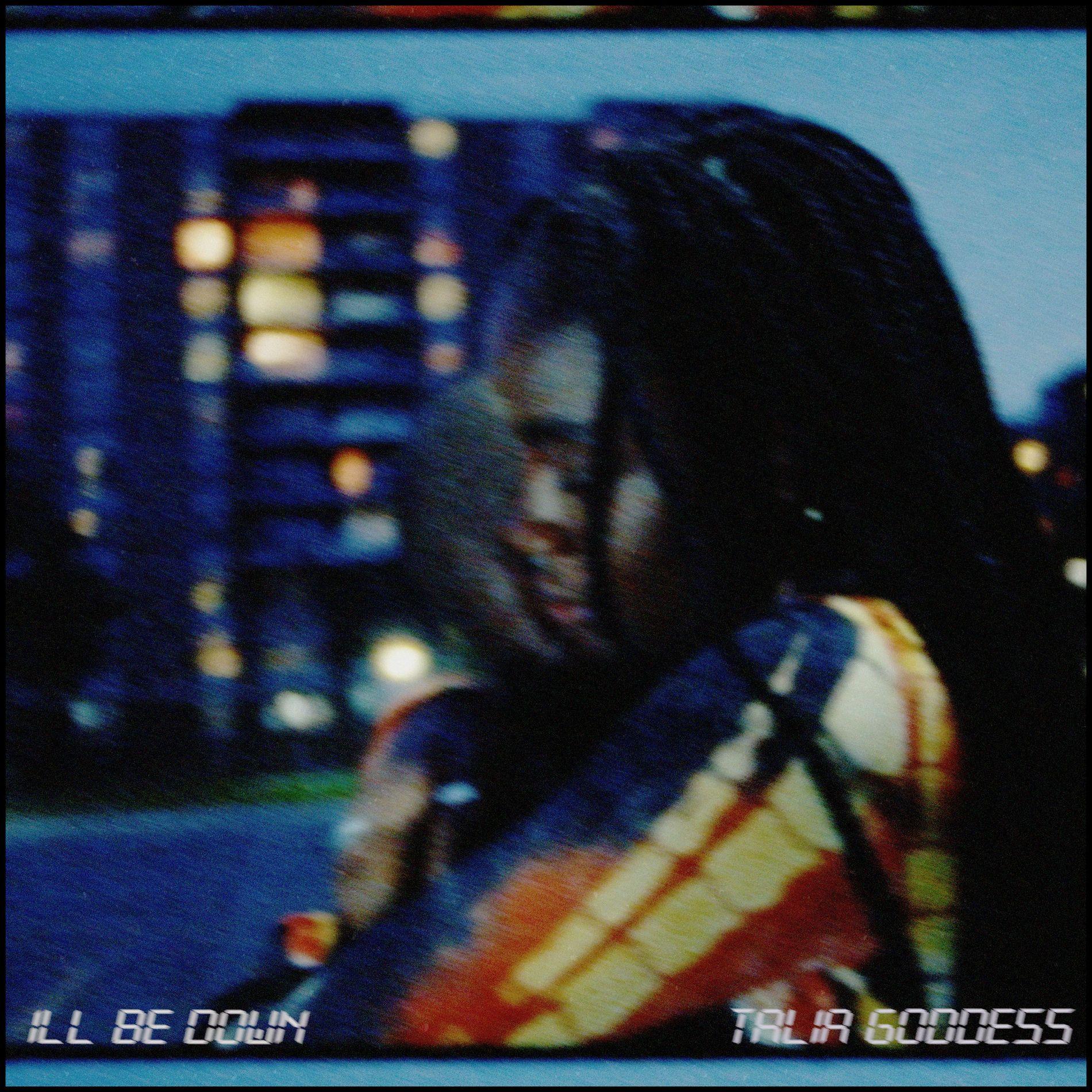 Portada de Sencillo/EP "I'll Be Down", de Talia Goddess