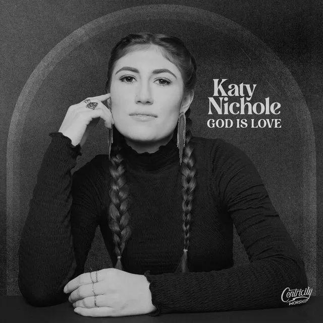 Capa do Single/EP "God Is Love (feat. Centricity Worship)", de Katy Nichole