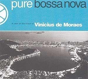 Portada de Álbum "Pure Bossa Nova: A View On The Music Of Vinicius de Moraes", de Vinicius de Moraes