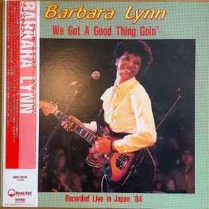 Capa do Álbum "We Got A Good Thing Goin' (Recorded Live In Japan '84)", de Barbara Lynn