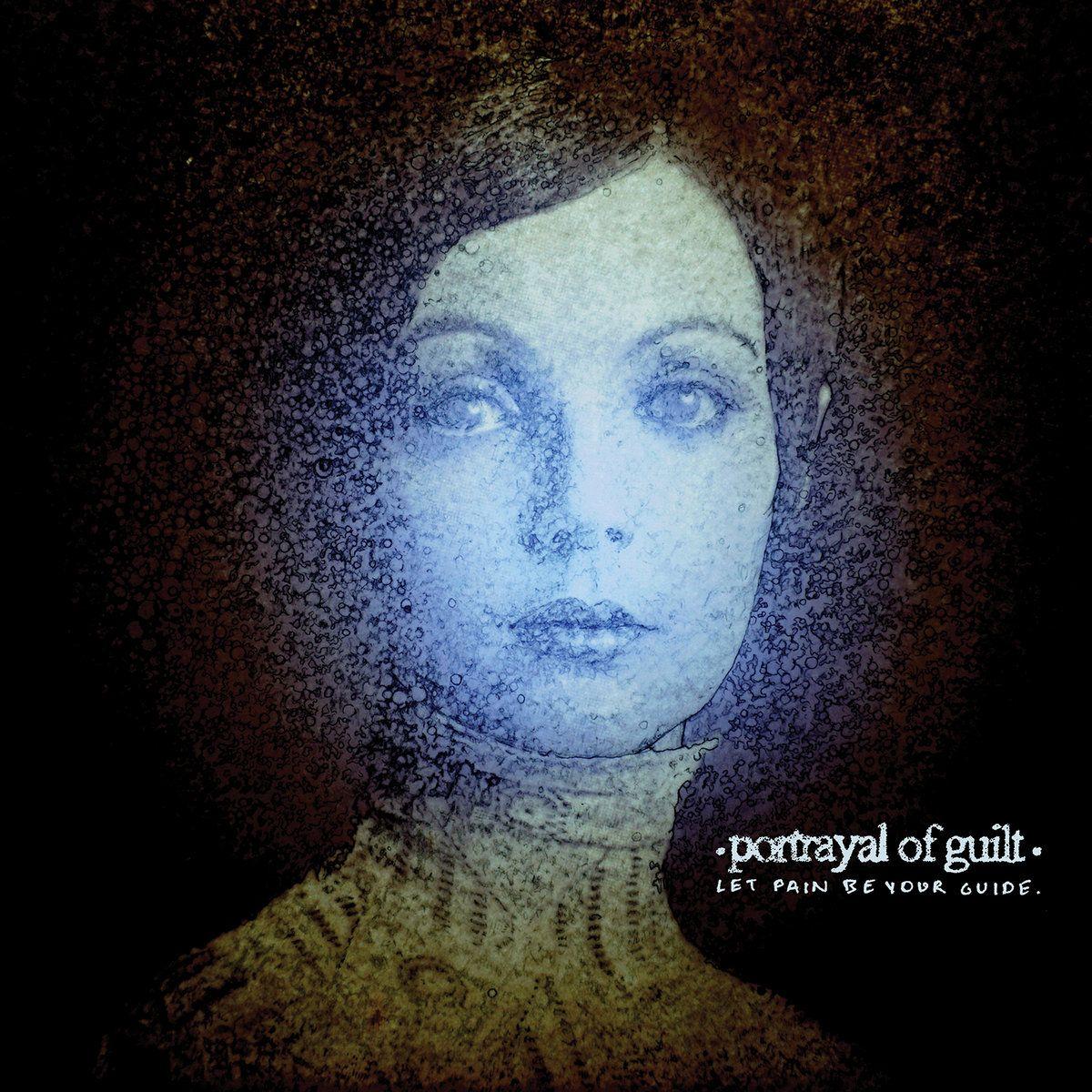 Portada de Álbum "Let Pain Be Your Guide", de Portrayal Of Guilt