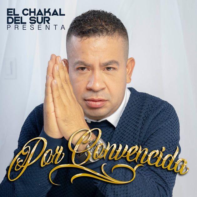 Portada de Sencillo/EP "Por Convencida ", de Chakal Del Sur