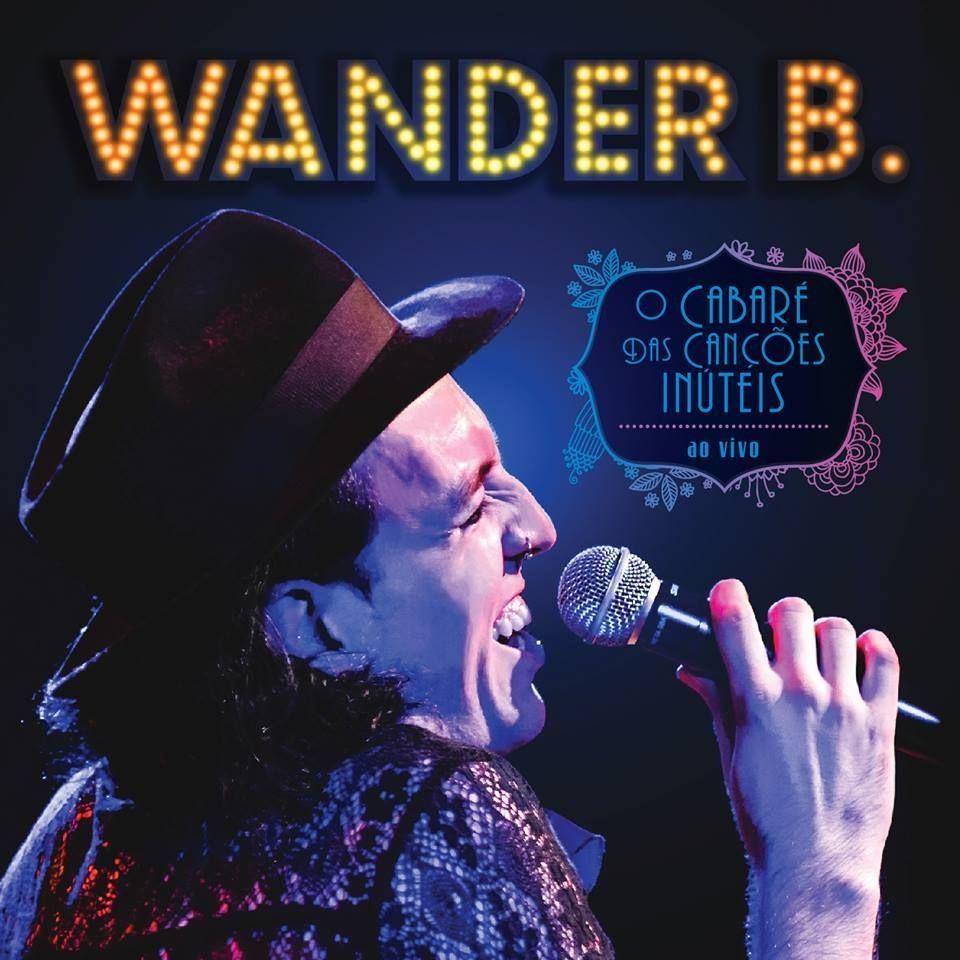 Portada de Álbum "O cabaré das canções inúteis", de Wander B.