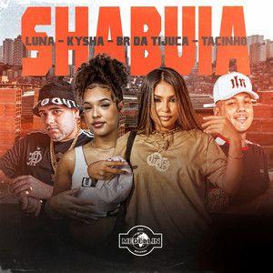 Portada de Sencillo/EP "Shabuia (part. BR DA TIJUCA, Kysha e Luna) ", de DJ Tacinho