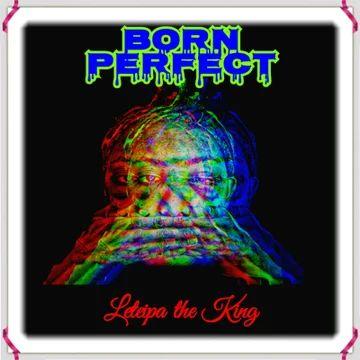 Album cover of "Born Perfect" by Leteipa the King