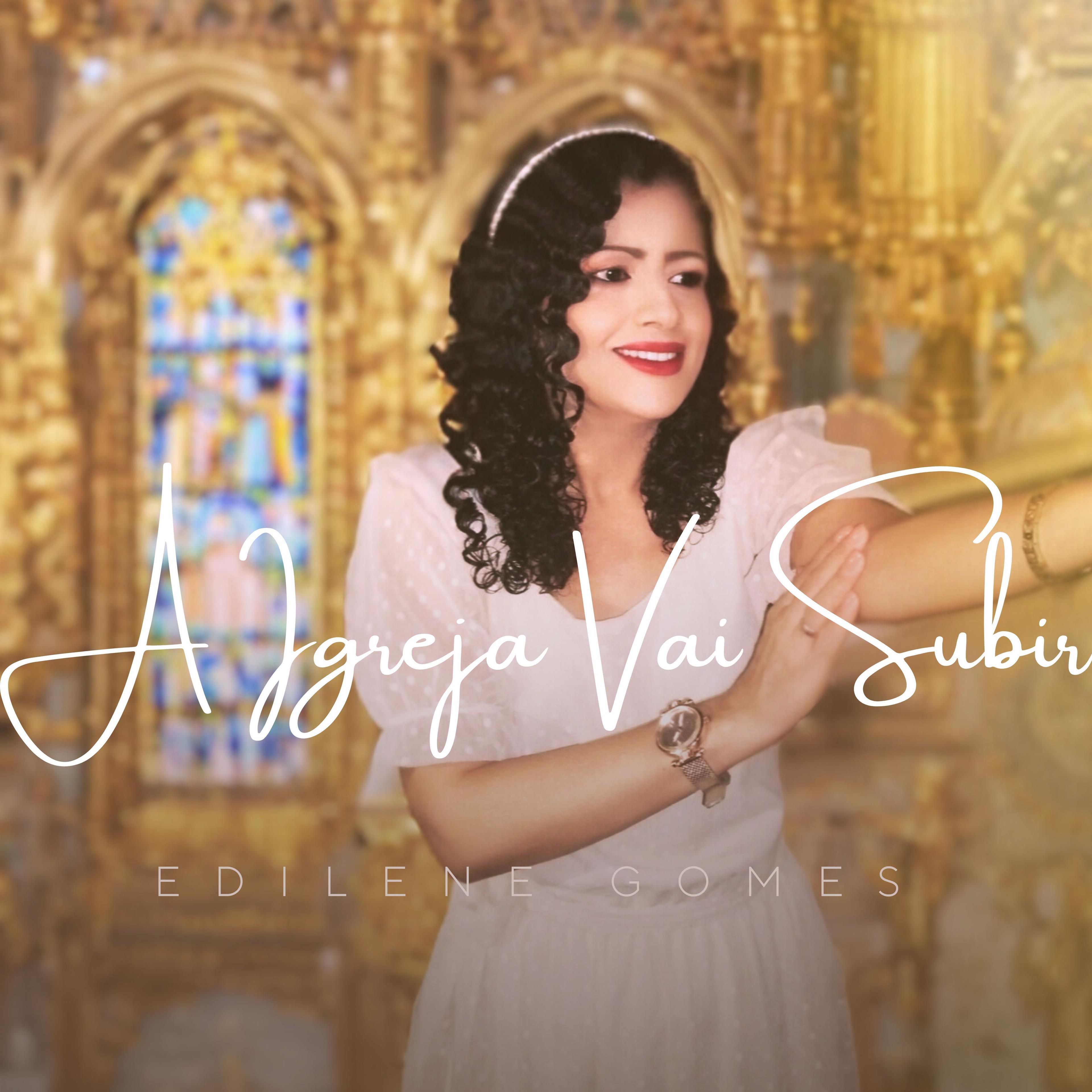 Portada de Sencillo/EP "A Igreja Vai Subir", de Edilene Gomes