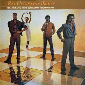 Portada de Álbum "All About Love, Who's Gonna Make The First Move?", de Ray, Goodman & Brown