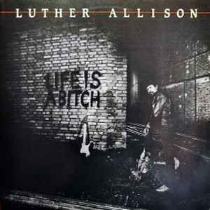 Portada de Álbum "Life Is A Bitch", de Luther Allison