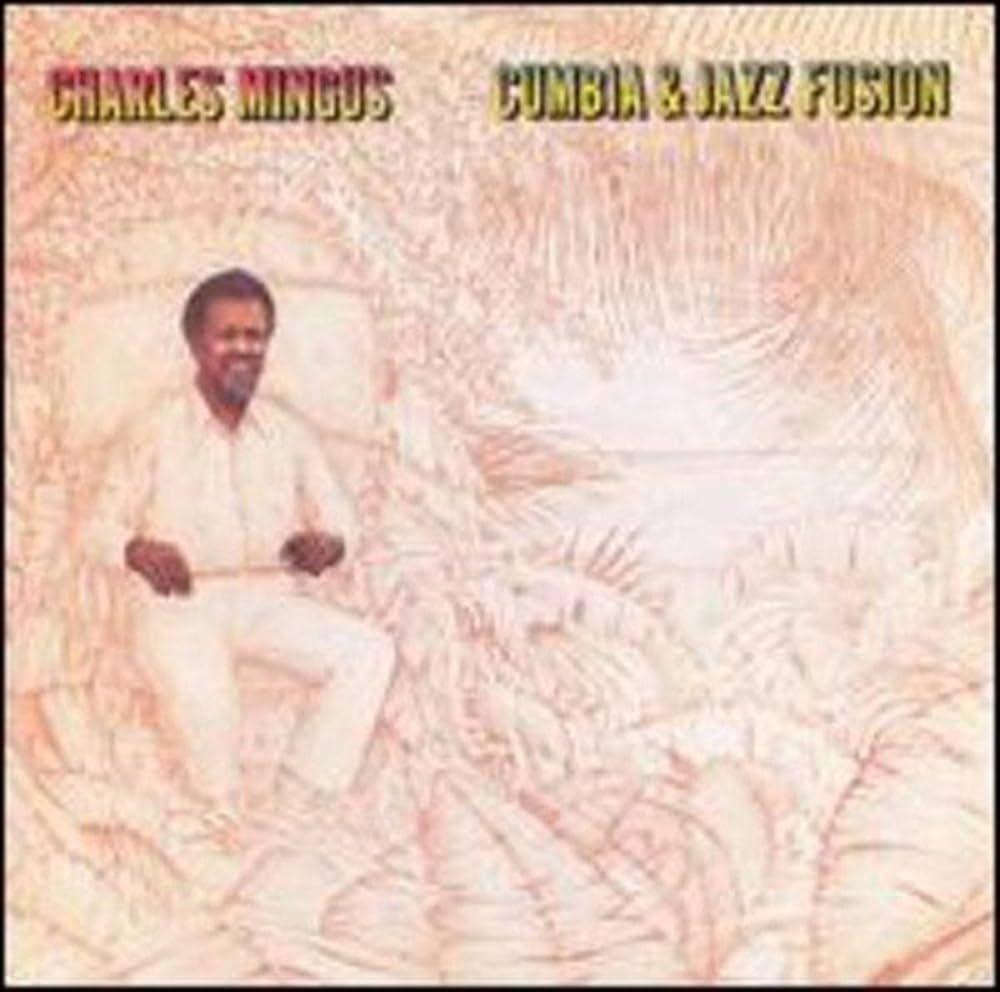 Album cover of "Cumbia & Jazz Fusion" by Charles Mingus