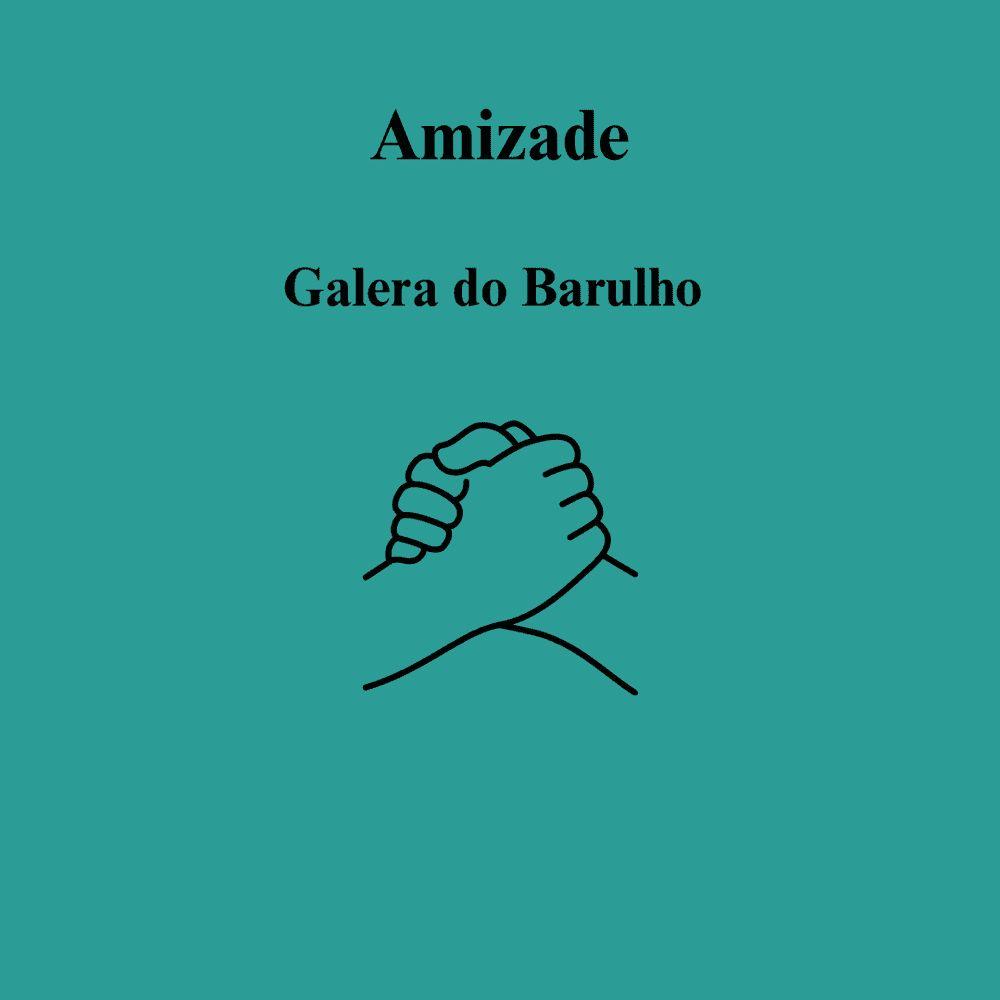 Portada de Sencillo/EP "Amizade", de Galera do Barulho