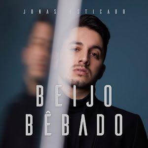 Portada de Sencillo/EP "Beijo Bêbado ", de Jonas Esticado