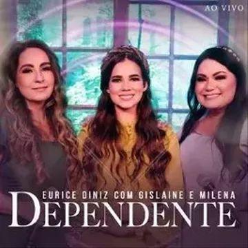 Portada de Sencillo/EP "Dependente (part. Eurice Diniz)", de Gislaine e Mylena