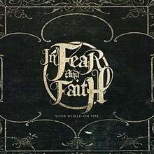 Portada de Álbum "Your World On Fire ", de In Fear And Faith