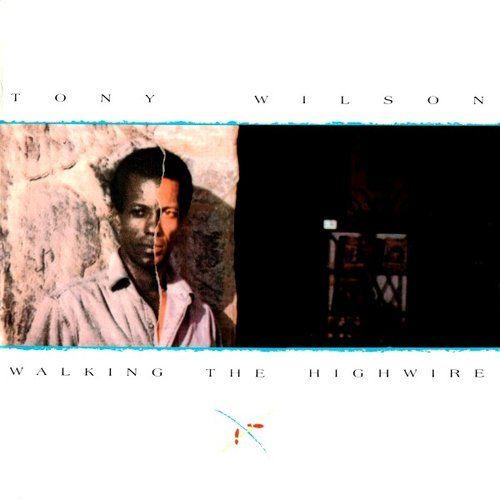 Capa do Álbum "Walking The Highwire", de Tony Wilson
