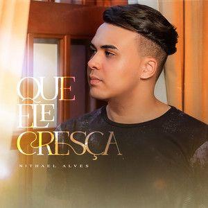 Portada de Sencillo/EP "Que Ele Cresça", de Nithael Alves
