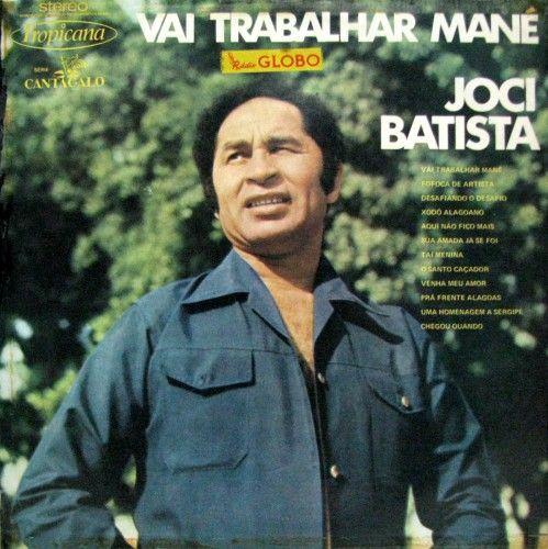 Portada de Álbum "Vai Trabalhar Mané", de Joci Batista